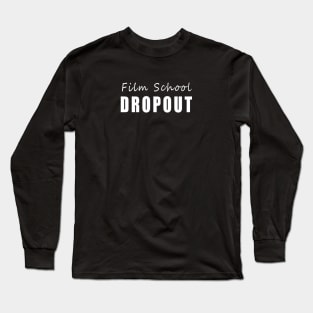 Film School Dropout T-Shirt Design Long Sleeve T-Shirt